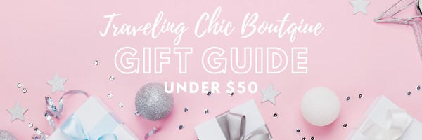 Traveling Chic Boutique gift guide under $50