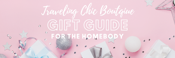 Top Gifts for the Homebody - Traveling Chic Boutique, VA